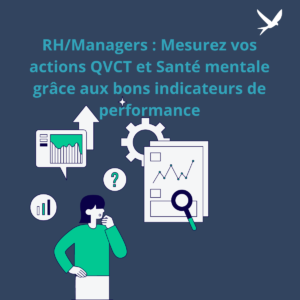 RH/Managers : Mesurez vos actions QVCT et Santé mentale grâce aux bons indicateurs de performance